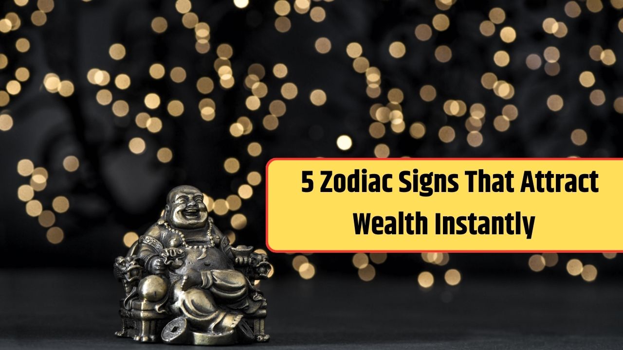 5 Zodiac Signs That Attract Wealth Instantly