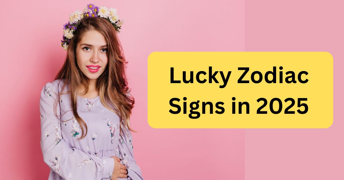 Lucky Zodiac Signs in 2025