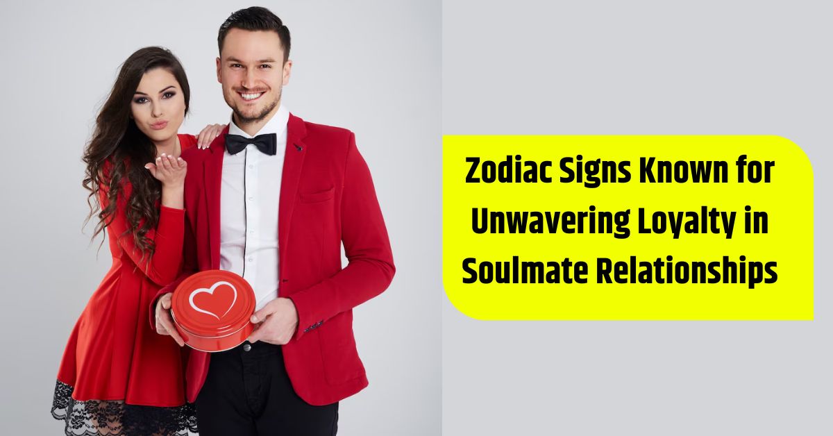 Zodiac Signs Known for Unwavering Loyalty in Soulmate Relationships