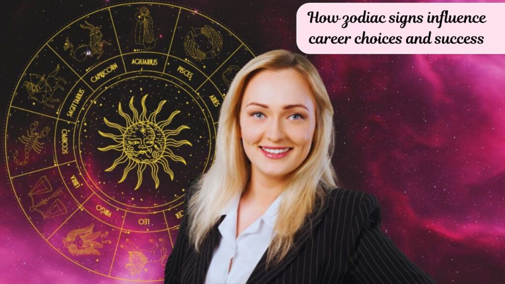 How zodiac signs influence career choices and success